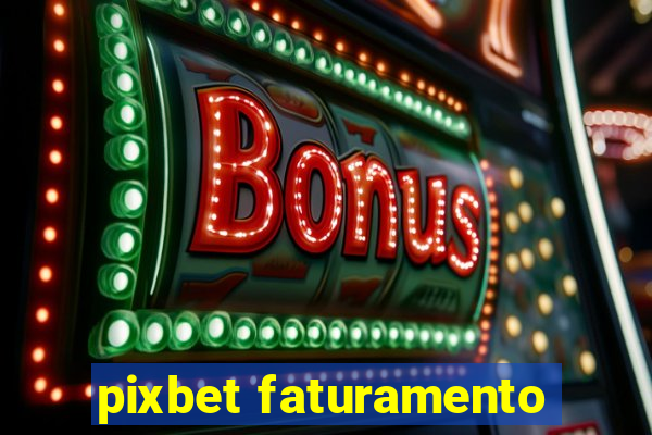 pixbet faturamento